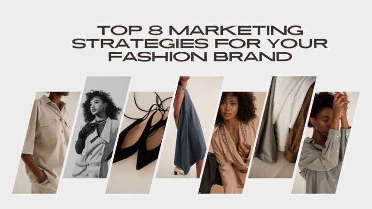 Top 8 Marketing Strategies for Your Fashion Brand